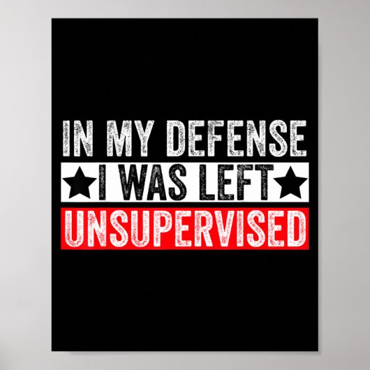 Funny In My Defense I Was Left Unsupervised Sarcas Poster (Voorkant)