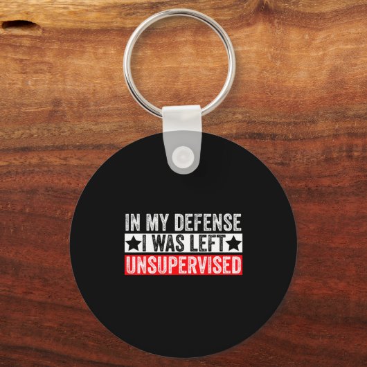 Funny In My Defense I Was Left Unsupervised Sarcas Sleutelhanger (Voorkant)