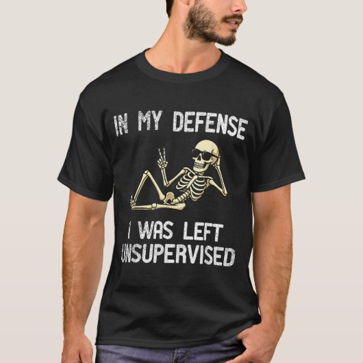 Funny In My Defense I Was Left Unsupervised Skelet T-shirt (Voorkant)
