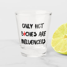 Funny Influencer Quote Shot Glass Home Decor