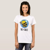 Funny Insect Bee Pun T-shirt (Voorkant volledig)