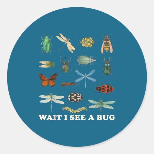 Funny Insect Quote Wait I See A Bug Idea  Ronde Sticker (Voorkant)