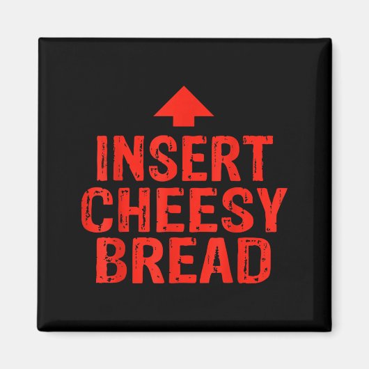 Funny Insert Cheesy Bread Meme Foodie Men Women  Magneet (Voorkant)