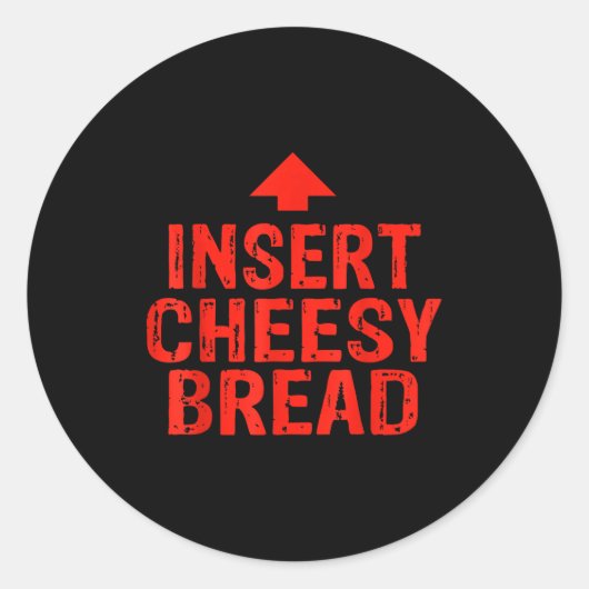 Funny Insert Cheesy Bread Meme Foodie Men Women  Ronde Sticker (Voorkant)
