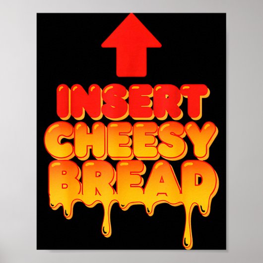 Funny Insert Cheesy Bread Meme Humor Food Lovers  Poster (Voorkant)
