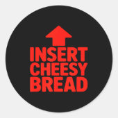 Funny Insert Cheesy Bread Meme Humour Foodie Men W Ronde Sticker (Voorkant)