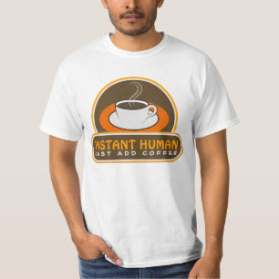 Funny Instant Human Just Add Coffee Brown Oranje T-shirt