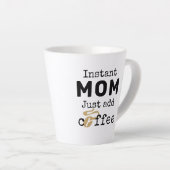 Funny Instant Mam, gewoon koffie toevoegen Latte Mok (Rechterhoek)