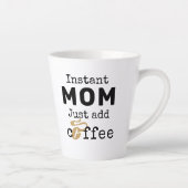 Funny Instant Mam, gewoon koffie toevoegen Latte Mok (Rechts)
