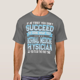 Funny Internal Medicine Quote T-shirt