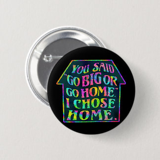 Funny Introvert Go Big Go Home Quote Tiedye House Ronde Button 5,7 Cm