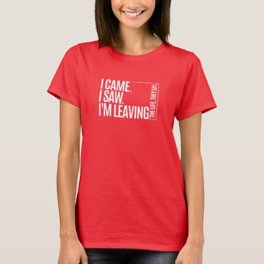 Funny Introvert T-Shirt | I Came I Saw I'm Leaving (Voorkant)