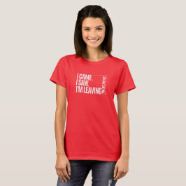 Funny Introvert T-Shirt | I Came I Saw I'm Leaving