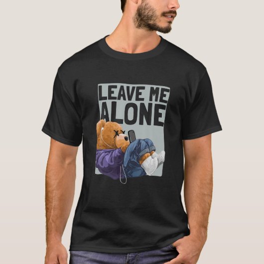 Funny Introvert Teddy Bear zegt: laat me alleen T-shirt (Voorkant)