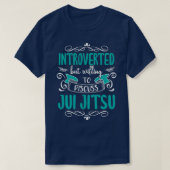 Funny Introverted Jui Jitsu Quote T-shirt (Design voorkant)