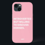 Funny Introverted, maar bereid om over paarden te  Case-Mate iPhone Case<br><div class="desc">Grappig roze ingehaald, maar bereid om te discussiëren over de telefoonzaak van paarden voor equestriërs. Deze leuke en girale paardentelefoonzaak is ook een geweldig cadeau voor elke paardenliefhebber. Gebruik het ontwerphulpmiddel om de kleur van de tekst te veranderen als u houdt van en het hoesje voor uw telefoonmodel van het...</div>