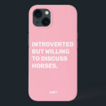 Funny Introverted, maar bereid om over paarden te  Case-Mate iPhone Case<br><div class="desc">Grappig roze ingehaald, maar bereid om te discussiëren over de telefoonzaak van paarden voor equestriërs. Deze leuke en girale paardentelefoonzaak is ook een geweldig cadeau voor elke paardenliefhebber. Gebruik het ontwerphulpmiddel om de kleur van de tekst te veranderen als u houdt van en het hoesje voor uw telefoonmodel van het...</div>