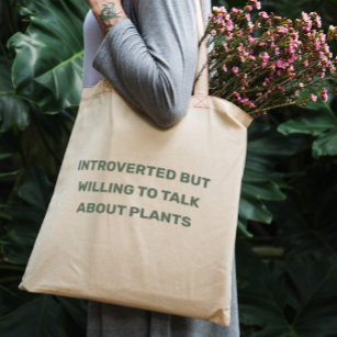 Funny Introverted, maar bereid om over planten te  Tote Bag