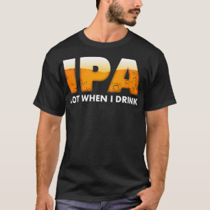 Funny IPA veel als ik Bier Drink T-shirt