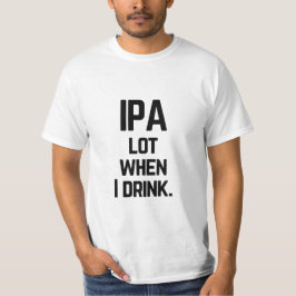 Funny IPA veel wanneer ik IPA Beer Quote Drink T-shirt