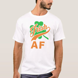 Funny Irish AF T-shirt