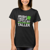Funny Irish I Was A Little Bit Taller Shenanigans  T-shirt (Voorkant)