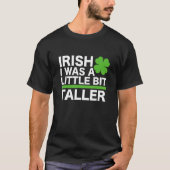 Funny Irish I Was A Little Bit Taller Shenanigans T-shirt (Voorkant)