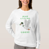 Funny Irish St. Patrick's Day Just a Lucky Goose T-shirt (Voorkant)