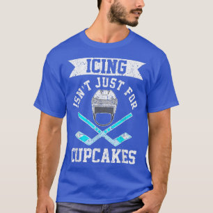 Funny Isnt Just for Cupcakes Hockey Meme Gi T-shirt