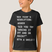 Funny It New Year’s Resolution Tech Computer Suprt T-shirt (Voorkant)