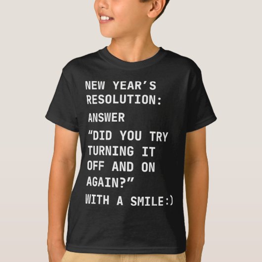 Funny It New Year’s Resolution Tech Computer Suprt T-shirt (Voorkant)