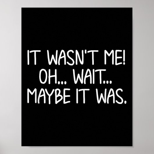 Funny, It Wasn't Me . Sarcastic Joke Tee Poster (Voorkant)