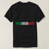Funny Italiaanse Gezegden Fuhgeddaboutit T-shirt (Design voorkant)