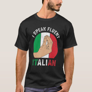 Funny Italy Hand Gesture Speak Fluent Italy Sarc T-shirt
