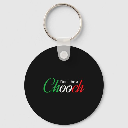 Funny Italy Humor Quote Don’t Be A Chooch Joke  Sleutelhanger (Voorkant)