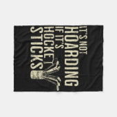 Funny It's Not Hoarding Hockey Sticks Tee Ice Hock Fleece Deken (Voorkant (Horizontaal))