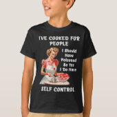 Funny I've Cooked For People I Should Have Isoned T-shirt (Voorkant)