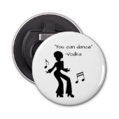 Funny "Je kunt dansen" (Vodka leugens) Button Flesopener (Voorkant)