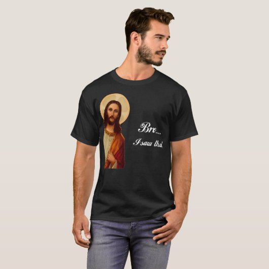 Funny Jesus Bro... ik zag dat Meme voor onhandige T-shirt (Voorkant volledig)