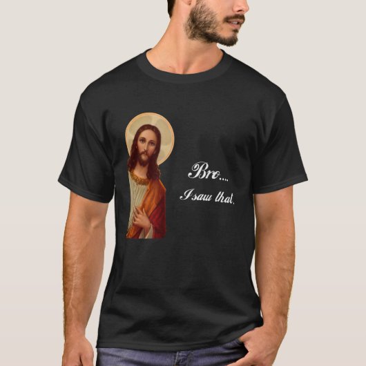 Funny Jesus Bro... ik zag dat Meme voor onhandige T-shirt (Voorkant)