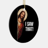 Funny Jesus "I Saw That" Christian meme design Keramisch Ornament (Rechts)