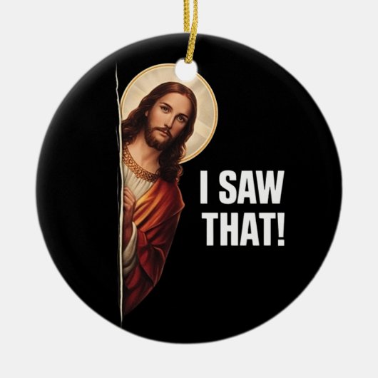 Funny Jesus "I Saw That" Christian meme design Keramisch Ornament (Voorkant)