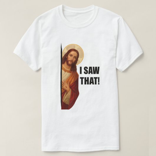 Funny Jesus "I Saw That" Christian meme design T-shirt (Design voorkant)