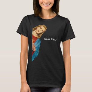 Funny Jesus I saw that Christian men women gift T-shirt