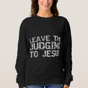 Funny Jesus Quote Christelijk Gift Laat de beoorde Trui