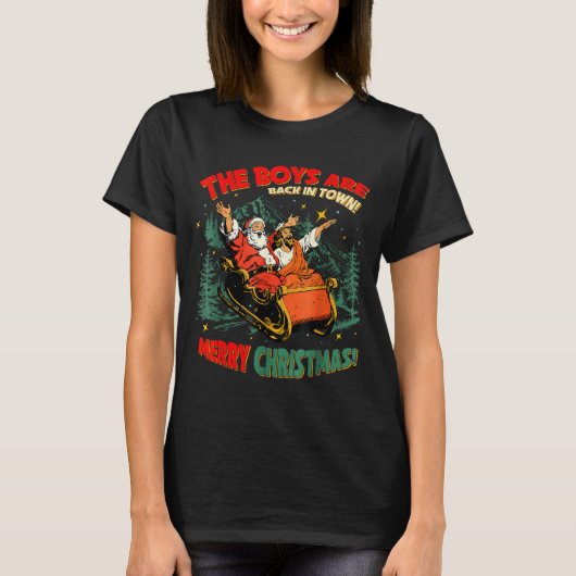 Funny Jesus Santa The Boys Are Back In Town Merry  T-shirt (Voorkant)