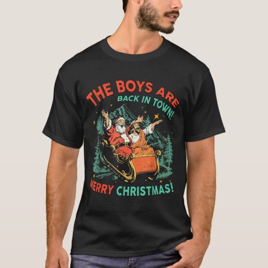 Funny Jesus Santa The Boys Are Back In Town Merry  T-shirt (Voorkant)