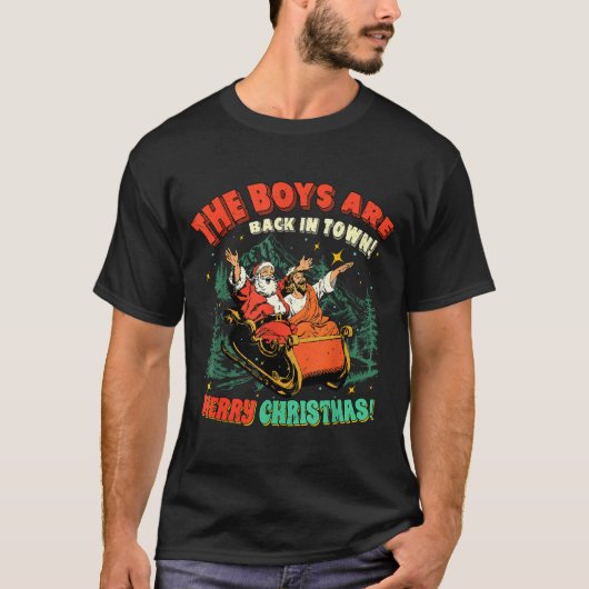 Funny Jesus Santa The Boys Are Back In Town Merry  T-shirt (Voorkant)