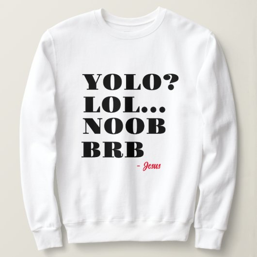 Funny Jesus Yolo Noob LOL BRB Religieuze Humor Trui (Design voorkant)
