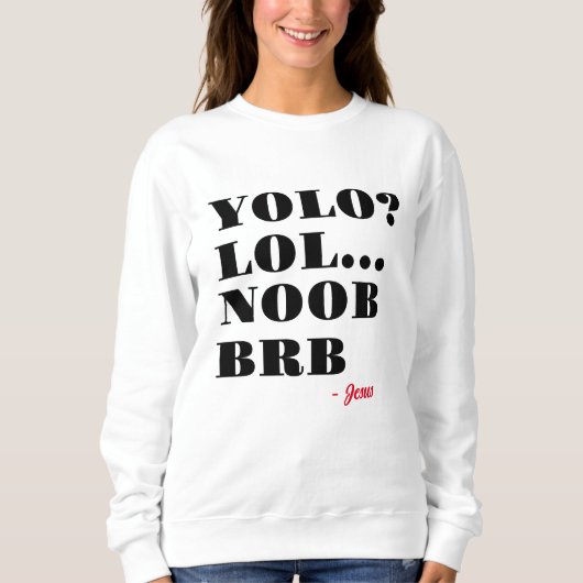 Funny Jesus Yolo Noob LOL BRB Religieuze Humor Trui (Voorkant)